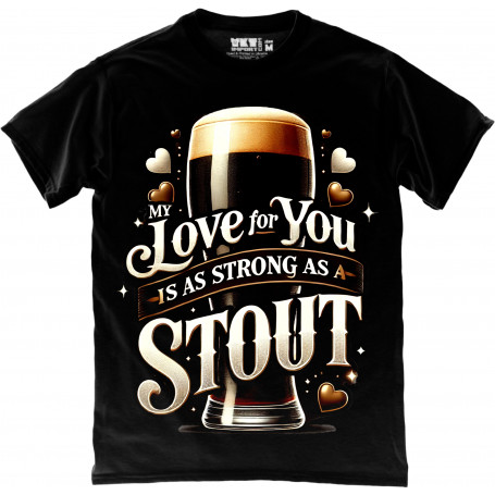 Strong as a Stout Love T-Shirt